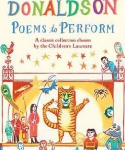 Poems to Perform: A classic collection chosen by the Children's Laureate - Julia Donaldson