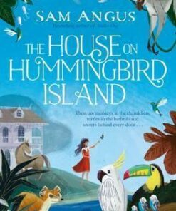 The House on Hummingbird Island - Sam Angus