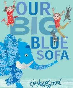 Our Big Blue Sofa - Tim Hopgood