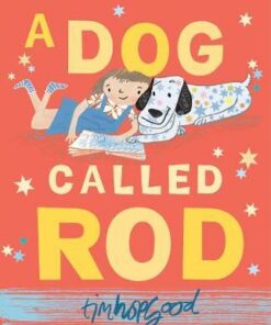 A Dog Called Rod - Tim Hopgood