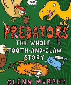 Predators: The Whole Tooth and Claw Story - Glenn Murphy