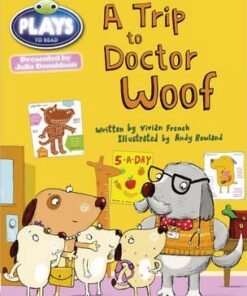 Julia Donaldson Plays Trip to Doctor Woof: BC JD Plays Blue (KS1)/1B A Trip to Doctor Woof Blue (KS1)/1b - Vivian French