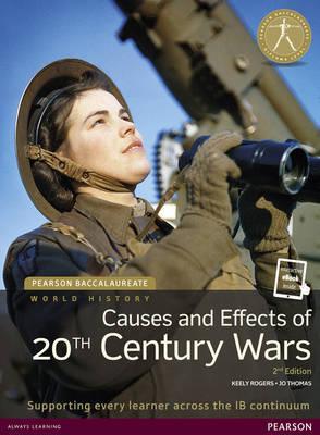 Pearson Baccalaureate: History Causes and Effects of 20th-century Wars 2e bundle - Jo Thomas