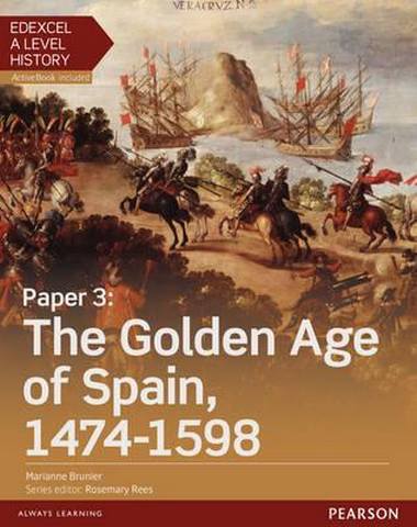 Edexcel A Level History, Paper 3: The Golden Age of Spain 1474-1598 Student Book + ActiveBook 1 Edexcel A Level History