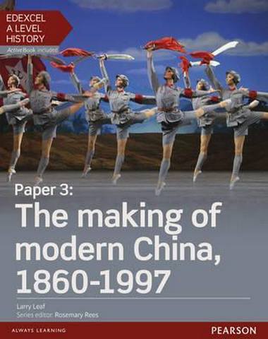 Edexcel A Level History, Paper 3: The making of modern China 1860-1997 Student Book + ActiveBook 1 Edexcel A Level History