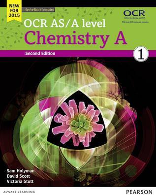 OCR AS/A Level Chemistry A: 2015: OCR AS/A level Chemistry A Student Book 1 + ActiveBook Student Book 1 + ActiveBook - Victoria Stutt