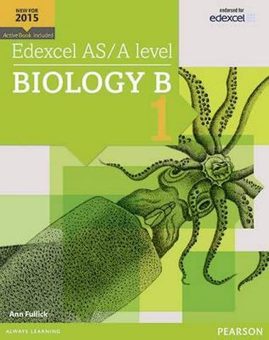Edexcel AS/A level Biology B Student Book 1 + ActiveBook - Ann Fullick