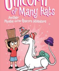 Unicorn of Many Hats  (Phoebe and Her Unicorn Series Book 7) - Dana Simpson