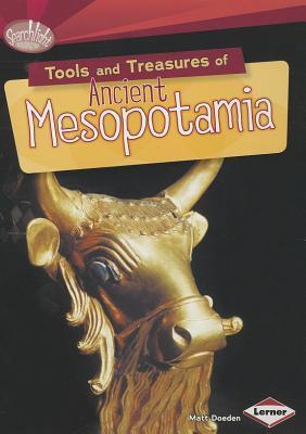 Tools and Treasures of Ancient Mesopotamia - Searchlight Early Civilisations - Matt Doeden