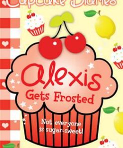 The Cupcake Diaries: Alexis Gets Frosted - Coco Simon