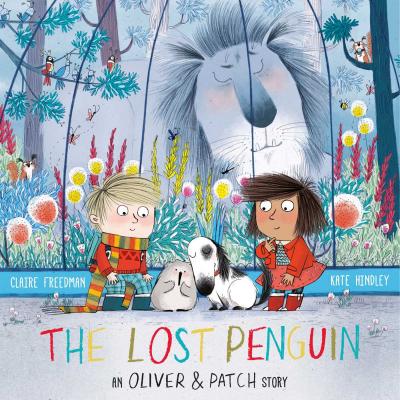 The Lost Penguin: An Oliver and Patch Story - Kate Hindley