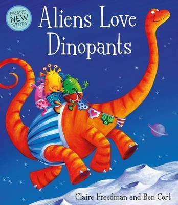 Aliens Love Dinopants - Claire Freedman