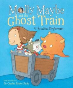 Molly Maybe and the Ghost Train - Kristina Stephenson