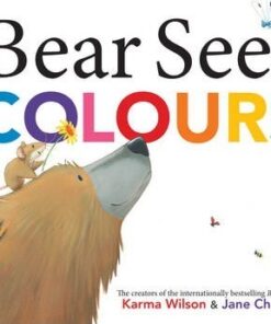 Bear Sees Colours - Karma Wilson