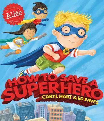 How to Save a Superhero - Caryl Hart