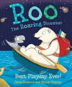 Roo the Roaring Dinosaur: Best Playday Ever! - David Bedford