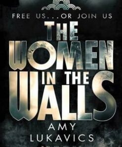 The Women in the Walls - Amy Lukavics