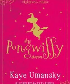 The Pongwiffy Stories 1: A Witch of Dirty Habits and The Goblins' Revenge - Kaye Umansky