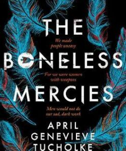 The Boneless Mercies - April Tucholke