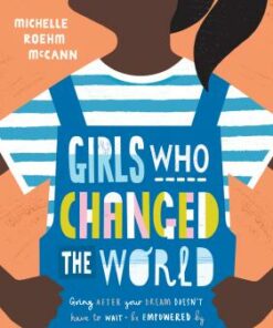 Girls Who Changed the World - Michelle Roehm McCann