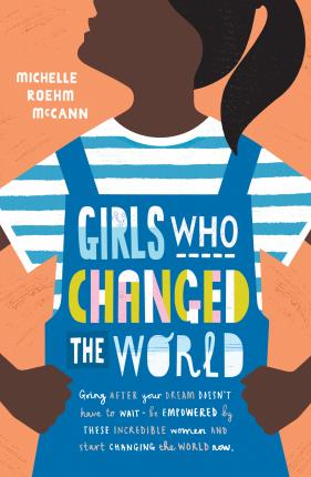 Girls Who Changed the World - Michelle Roehm McCann