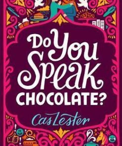 Do You Speak Chocolate?: Perfect for fans of Jacqueline Wilson - Cas Lester