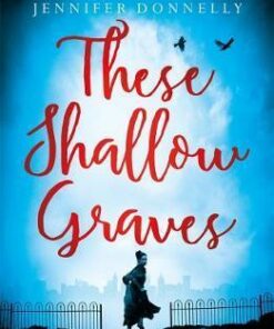 These Shallow Graves - Jennifer Donnelly
