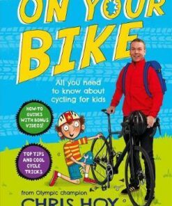 On Your Bike: All you need to know about cycling for kids - Chris Hoy