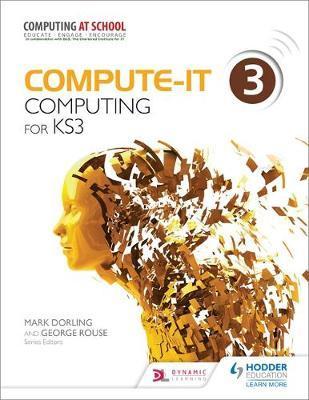 Compute-IT: Student's Book 3 - Computing for KS3 1 Compute-IT: Student's Book 3 - Computing for KS3 - Mark Dorling
