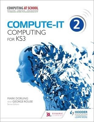 Compute-IT: Student's Book 2 - Computing for KS3 1 Compute-IT: Student's Book 2 - Computing for KS3 - Mark Dorling