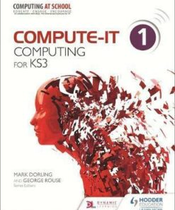 Compute-IT: Student's Book 1 - Computing for KS3 -