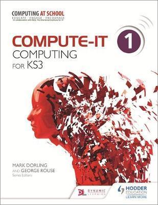 Compute-IT: Student's Book 1 - Computing for KS3 1 Compute-IT: Student's Book 1 - Computing for KS3 -