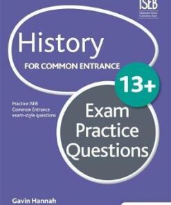 History for Common Entrance 13+ Exam Practice Questions - Gavin Hannah