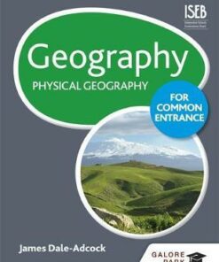 Geography for Common Entrance: Physical Geography - James Dale-Adcock