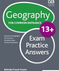 Geography for Common Entrance 13+ Exam Practice Answers - Belinda Froud-Yannic