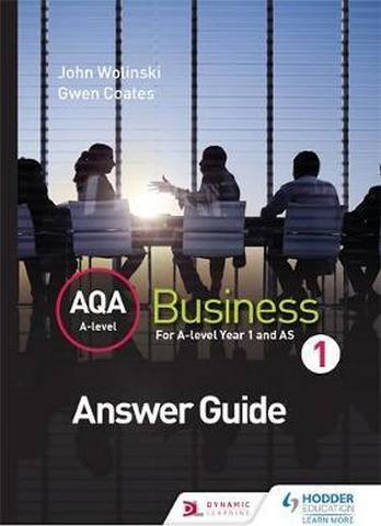 AQA A Level Business 1 Third Edition (Wolinski & Coates) Answers - John Wolinski