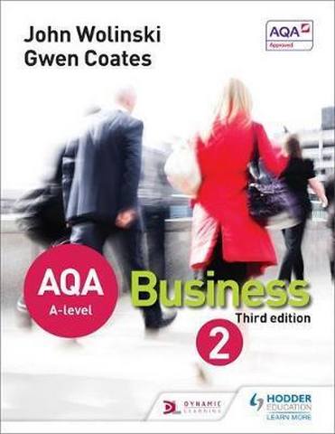 AQA A Level Business 2 Third Edition (Wolinski & Coates) - John Wolinski