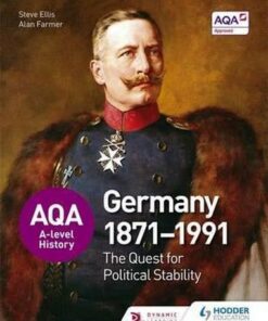AQA A-level History: The Quest for Political Stability: Germany 1871-1991 - Steve Ellis