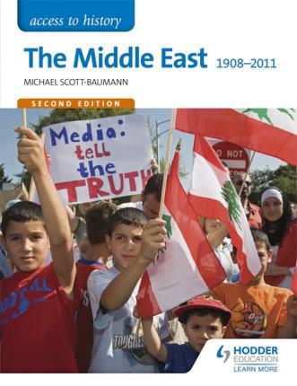 Access to History: The Middle East 1908-2011 Second Edition 1 Access to History: The Middle East 1908-2011 Second Edition - Michael Scott-Baumann