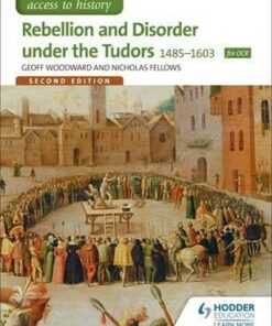 Access to History: Rebellion and Disorder under the Tudors 1485-1603 for OCR Second Edition - Geoffrey Woodward