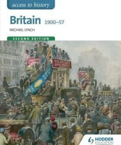 Access to History: Britain 1900-57 Second Edition - Michael Lynch