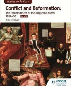 Access to History: Conflict and Reformation: The establishment of the Anglican Church 1529-70 for AQA - Roger K. Turvey