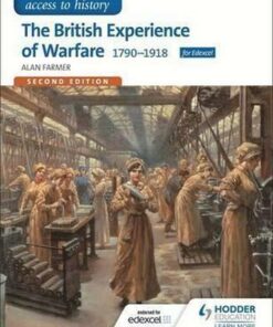Access to History: The British Experience of Warfare 1790-1918 for Edexcel Second Edition - Alan Farmer