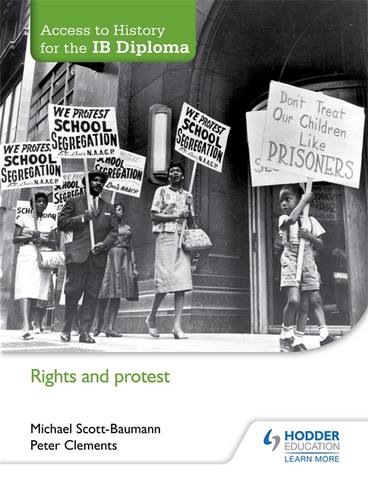 Access to History for the IB Diploma: Rights and protest - Michael Scott-Baumann