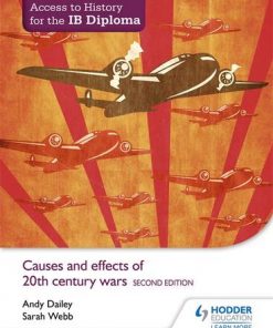 Access to History for the IB Diploma: Causes and effects of 20th-century wars Second Edition - Andy Dailey