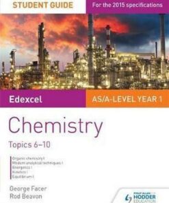 Edexcel AS/A Level Year 1 Chemistry Student Guide: Topics 6-10 - George Facer