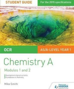 OCR AS/A Level Year 1 Chemistry A Student Guide: Modules 1 and 2 - Mike Smith