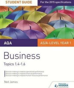 AQA AS/A level Business Student Guide 2: Topics 1.4-1.6 - Neil James