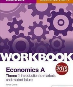 Edexcel A-Level/AS Economics A Theme 1 Workbook: Introduction to markets and market failure - Peter Davis