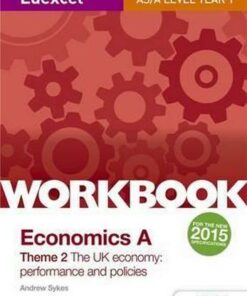 Edexcel A-Level/AS Economics A Theme 2 Workbook: The UK economy - performance and policies - Andrew Sykes